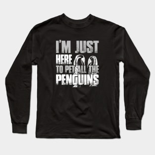 I'm Just Here To Pet All The Penguins Vintage Animal Penguin Long Sleeve T-Shirt